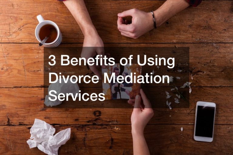 3 Benefits of Using Divorce Mediation Services